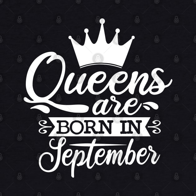 Queens Are Born In September, September Birthday Gifts by DragonTees